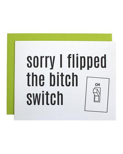 Sorry I Flipped the Bitch Switch Greeting Card