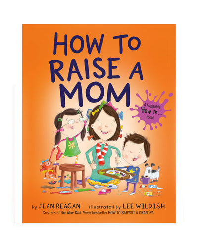 How To Raise A Mom