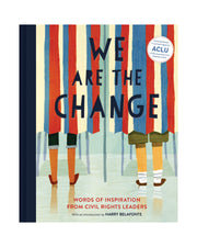 We Are The Change - Words of Inspiration from Civil Rights Leaders